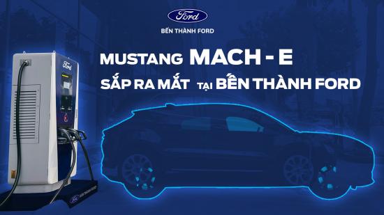 Bến Thành Ford Triển Khai Trạm Sạc Nhanh 120 kW, Sẵn Sàng Đón Mustang Mach-E