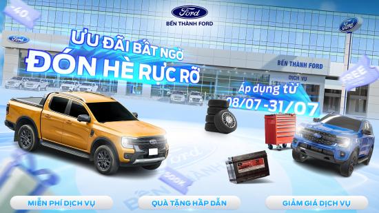 Ưu đãi dịch vụ T7 tại Bến Thành Ford | ƯU ĐÃI BẤT NGỜ - ĐÓN HÈ RỰC RỠ