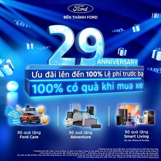 Mừng Ford 29 năm tại Việt Nam - 100% Khách hàng có quà khi mua xe tại Bến Thành Ford, ưu đãi lên đến 100% lệ phí trước bạ