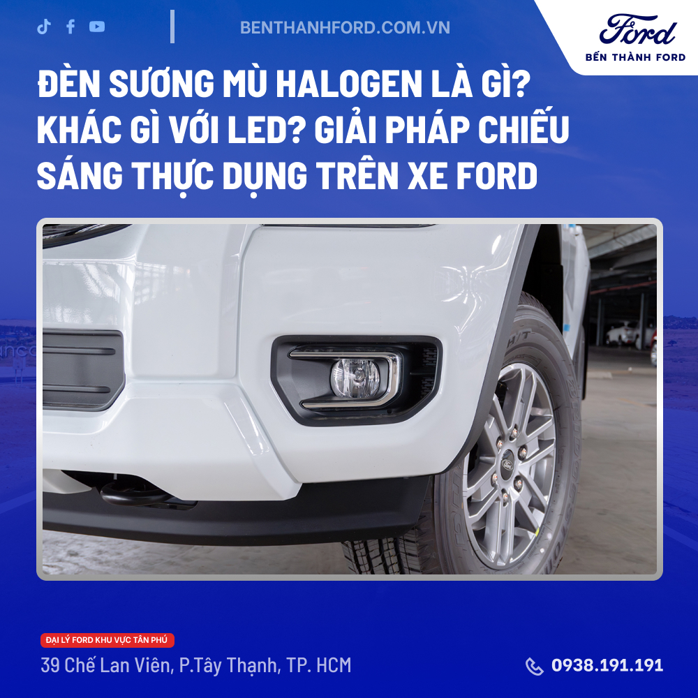 ĐÈN SƯƠNG MÙ HALOGEN LÀ GÌ?  KHÁC GÌ VỚI LED? GIẢI PHÁP CHIẾU SÁNG THỰC DỤNG TRÊN XE FORD