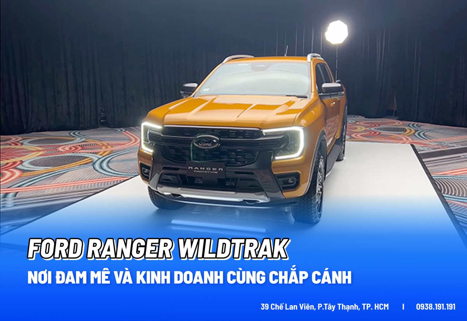 FORD RANGER WILDTRAK: Nơi đam mê và kinh doanh cùng chắp cánh