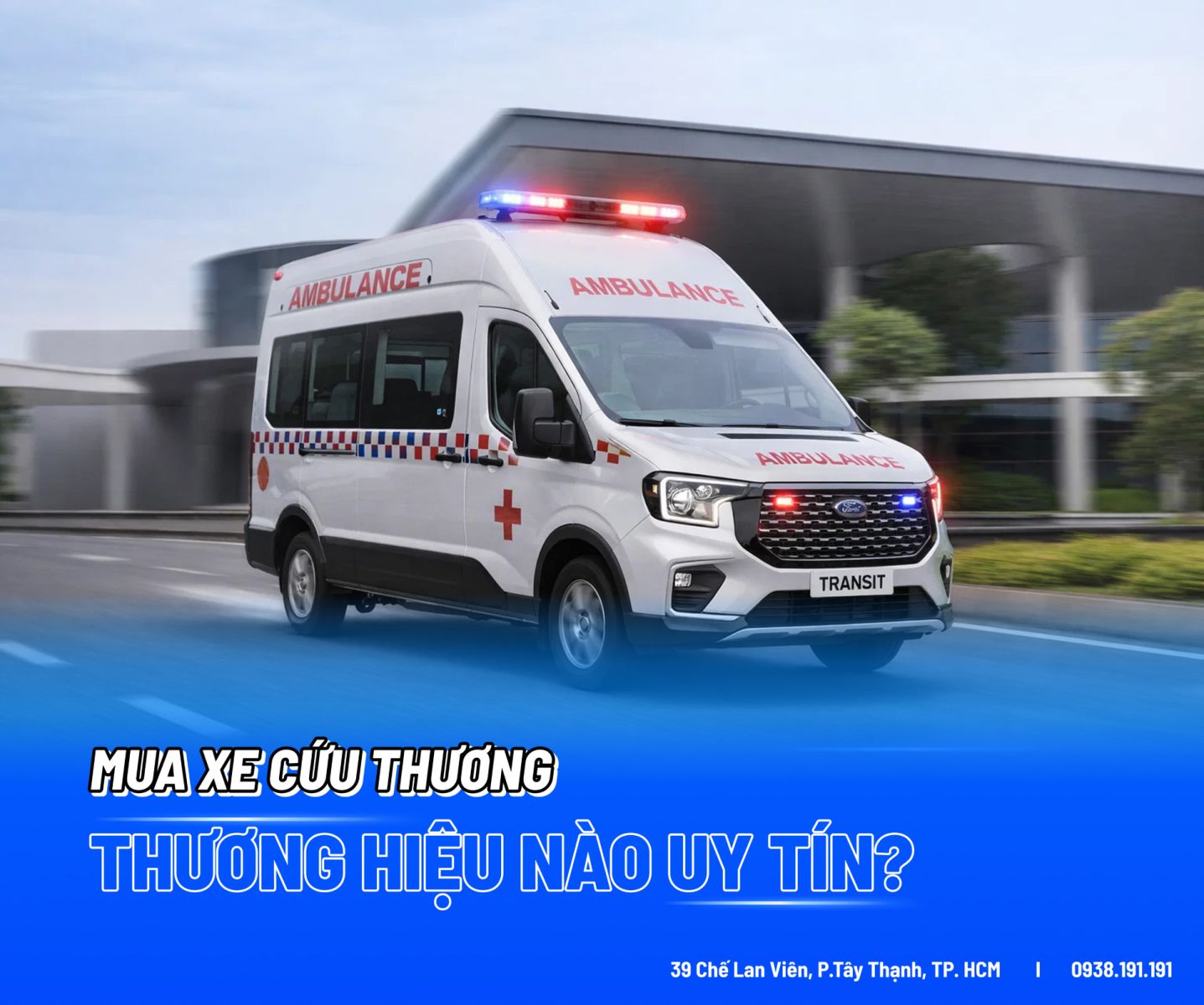 Mua Xe Cứu Thương Thương Hiệu Nào Uy Tín? Vì Sao Ford Transit Dẫn Đầu?