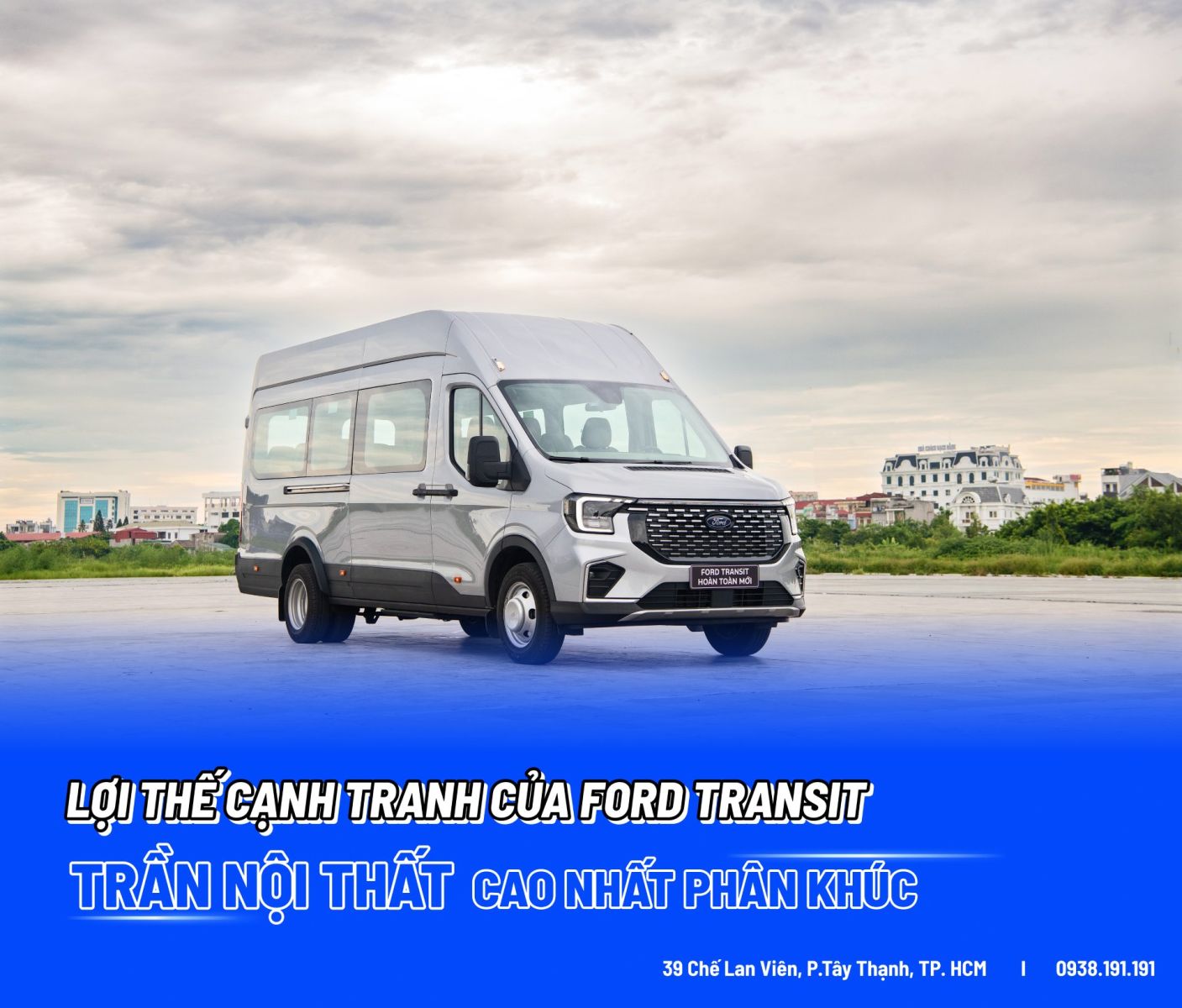 Trần cao nhất phân khúc. Lợi thế cạnh tranh của Ford Transit