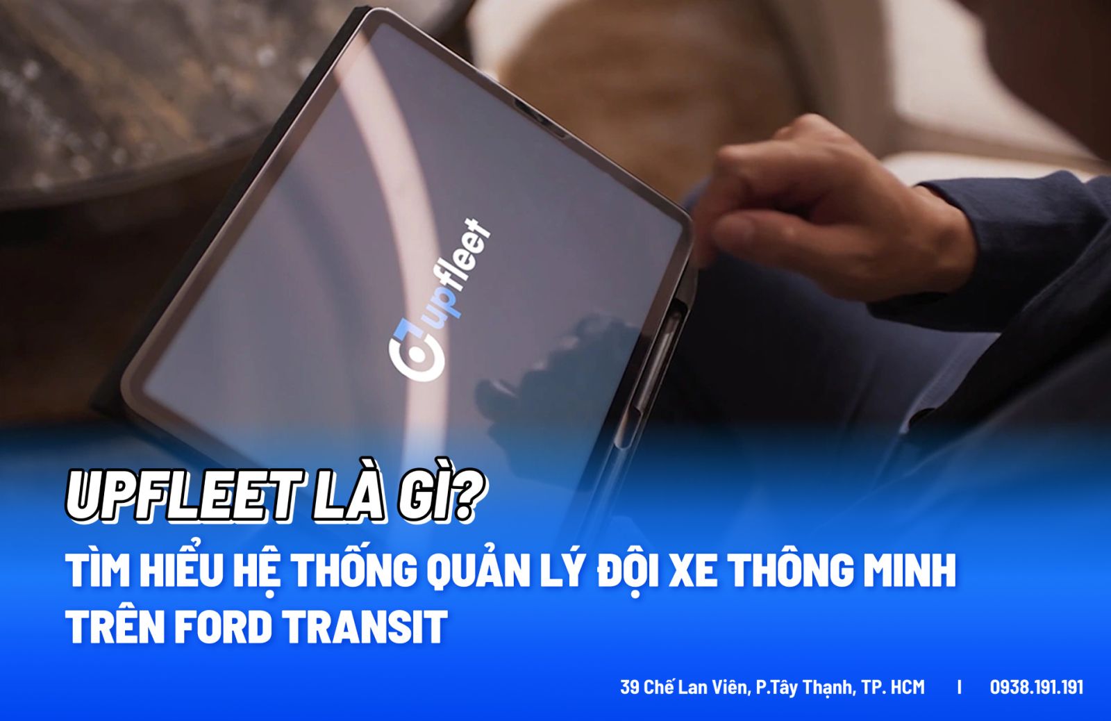 Upfleet là gì? Tìm hiểu hệ thống quản lý đội xe thông minh trên Ford Transit mới